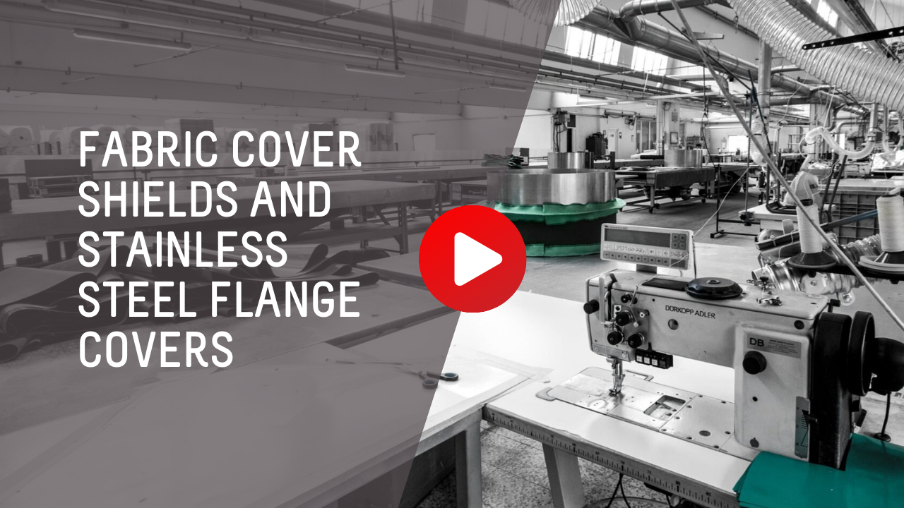 Fabric cover shields and stainless steel flange covers