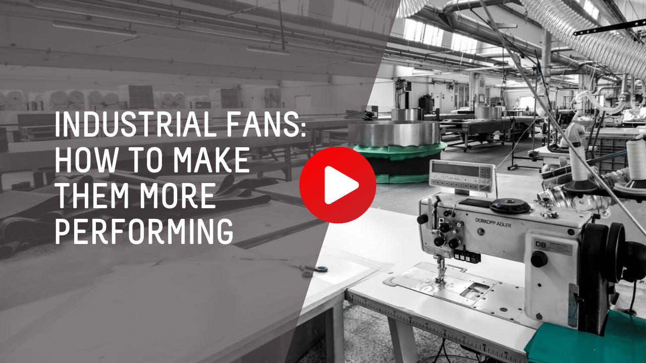 Industrial fans: how to make them more performing